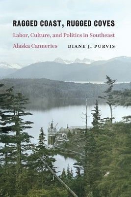 Paperback book titled "Ragged Coast, Rugged Coves" by University of Nebraska Press, featuring a cover image of Alaskan waterfront scenes.