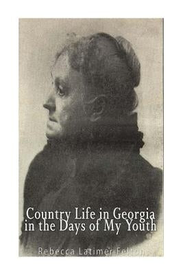 Country Life in Georgia In the Days of My Youth Paperback Createspace Independent Publishing Platform