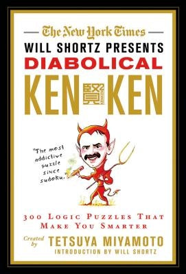 The New York Times Will Shortz Presents Diabolical KenKen: 300 Logic Puzzles That Make You Smarter Paperback St. Martin's Griffin