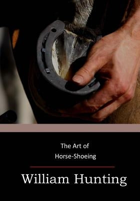 The Art of Horse-Shoeing Paperback Createspace Independent Publishing Platform