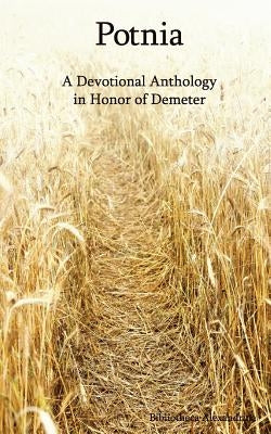 Potnia: A Devotional Anthology in Honor of Demeter Paperback Createspace Independent Publishing Platform