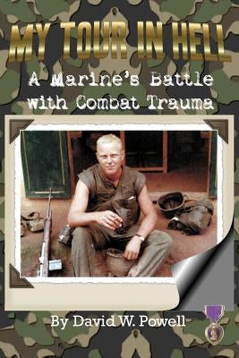 My Tour In Hell: A Marine's Battle with Combat Trauma Paperback Modern History Press