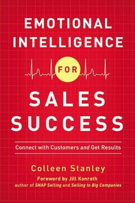 Emotional Intelligence for Sales Success: Connect with Customers and Get Results Amacom