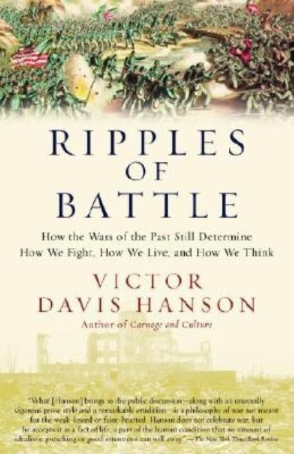 Ripples of Battle: How Wars of the Past Still Determine How We Fight, How We Live, and How We Think Paperback Anchor Books
