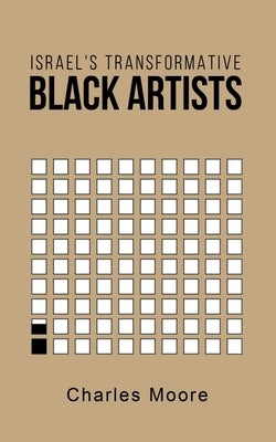Israel's Transformative Black Artists by Moore, Charles