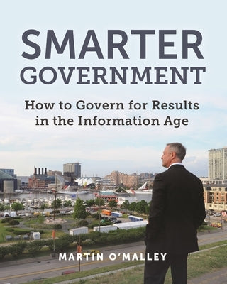 Smarter Government: How to Govern for Results in the Information Age Paperback Esri Press