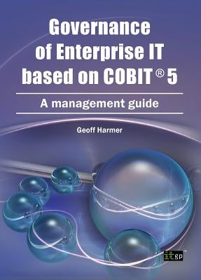 Governance of Enterprise It Based on COBIT 5: A Management Guide Paperback Itgp