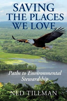 Saving the Places We Love: Paths to Environmental Stewardship Paperback Publishing Concepts (Baltimore, MD)