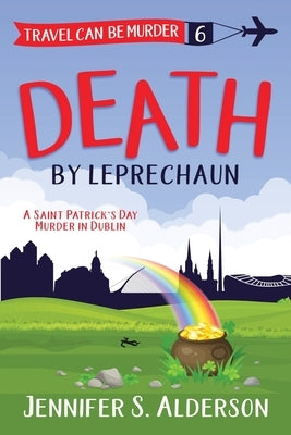 Death by Leprechaun: A Saint Patrick's Day Murder in Dublin Paperback Traveling Life Press