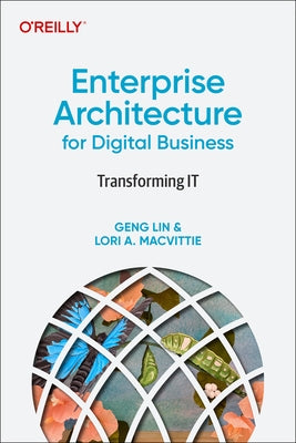 Enterprise Architecture for Digital Business: Transforming It Paperback O'Reilly Media
