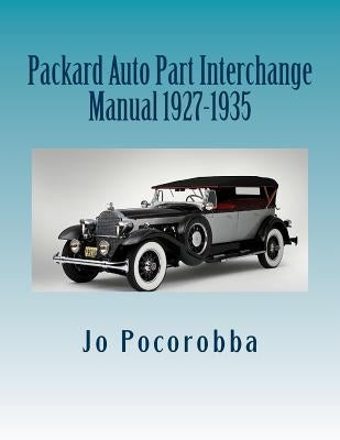 Packard Auto Part Interchange Manual 1927-1935 Paperback Createspace Independent Publishing Platform