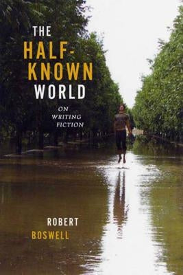 The Half-Known World: On Writing Fiction Paperback Graywolf Press