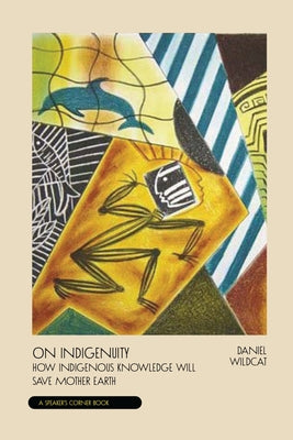 On Indigenuity: Learning the Lessons of Mother Earth Paperback Fulcrum Publishing