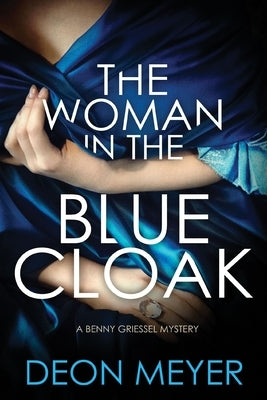 Cover of "The Woman in the Blue Cloak," a Benny Griessel novel by Grove Press, featuring a mysterious woman in a blue cloak.