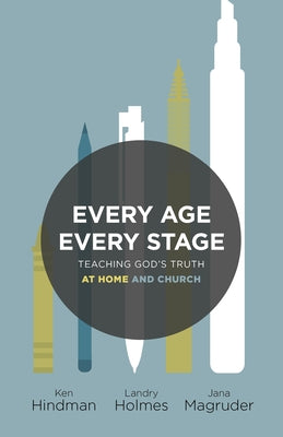 Every Age, Every Stage: Teaching God's Truth at Home and Church Paperback B&H Books