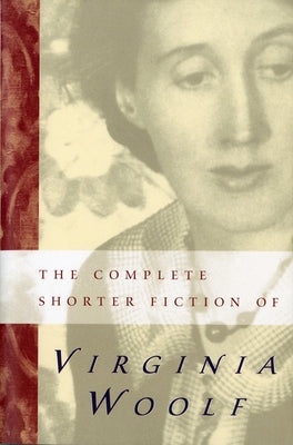 The Complete Shorter Fiction of Virginia Woolf: Second Edition Mariner Books