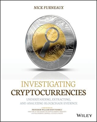 Investigating Cryptocurrencies: Understanding, Extracting, and Analyzing Blockchain Evidence Paperback Wiley