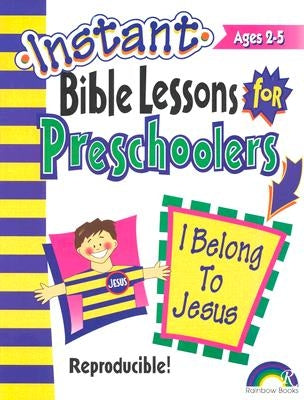 Instant Bible Lessons: I Belong to Jesus: Preschoolers Paperback Rosekidz