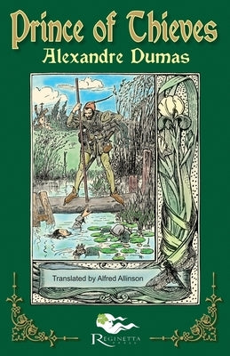 The Prince of Thieves: Tales of Robin Hood by Alexandre Dumas: Book One Paperback Reginetta Press LLC