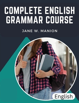 Complete English Grammar Course: The Parts of Speech by Jane W Manion