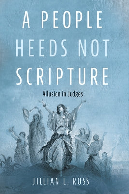 A People Heeds Not Scripture: Allusion in Judges Paperback Pickwick Publications