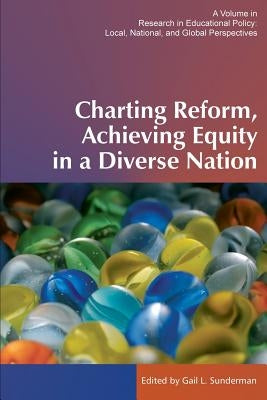 Charting Reform, Achieving Equity in a Diverse Nation Paperback Information Age Publishing