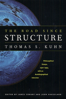 The Road Since Structure: Philosophical Essays, 1970-1993, with an Autobiographical Interview Paperback University of Chicago Press