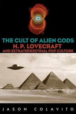 Cult of Alien Gods: H.P. Lovecraft and Extraterrestrial Pop Culture Paperback Rowman & Littlefield Publishers