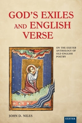 God's Exiles and English Verse: On The Exeter Anthology of Old English Poetry Paperback University of Exeter Press