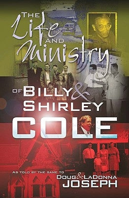 The Life and Ministry of Billy and Shirley Cole: A True Story That Reads Like the Book of Acts Paperback Booksurge Publishing