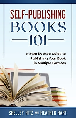 Self-Publishing Books 101: A Step-by-Step Guide to Publishing Your Book in Multiple Formats Paperback Body and Soul Publishing
