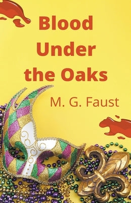 Blood Under the Oaks Paperback M. G. Faust