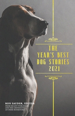 The Year's Best Dog Stories 2021 Paperback Secant Publishing LLC
