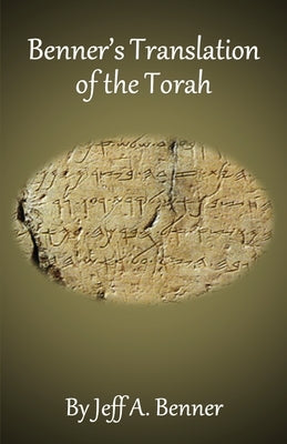 Benner's Translation of the Torah by Benner, Jeff A.