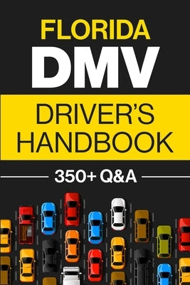 Florida DMV Driver's Handbook: Practice for the Florida Permit Test with 350+ Driving Questions and Answers Paperback Gtm Press LLC