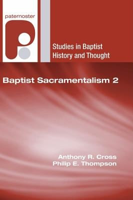 Baptist Sacramentalism 2 Paperback Wipf & Stock Publishers