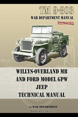 TM 9-803 Willys-Overland MB and Ford Model GPW Jeep Technical Manual Paperback Periscope Film LLC