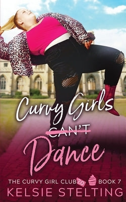 Curvy Girls Can't Dance Paperback Kelsie Stelting