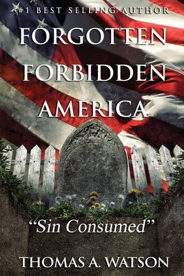 Forgotten Forbidden America: Sin Consumed: VIII Paperback Independently Published