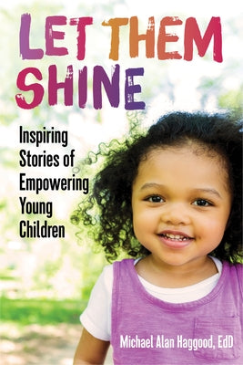 Let Them Shine: Inspiring Stories of Empowering Young Children Paperback Redleaf Press