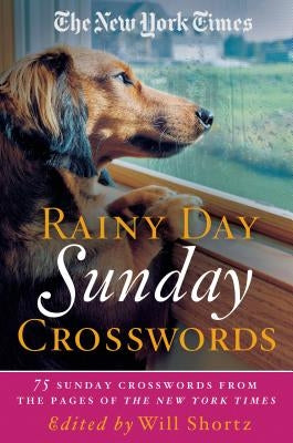 The New York Times Rainy Day Sunday Crosswords: 75 Sunday Puzzles from the Pages of the New York Times Paperback St. Martin's Griffin