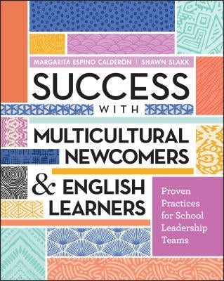 Success with Multicultural Newcomers & English Learners: Proven Practices for School Leadership Teams Paperback ASCD