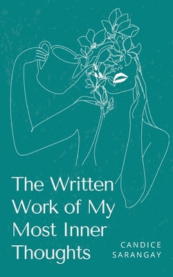 The Written Work of My Most Inner Thoughts Paperback Bookleaf Publishing