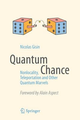 Quantum Chance: Nonlocality, Teleportation and Other Quantum Marvels Paperback Copernicus Books