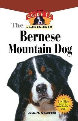 Bernese Mountain Dog: An Owner's Guide to a Happy Healthy Pet Paperback Howell Books