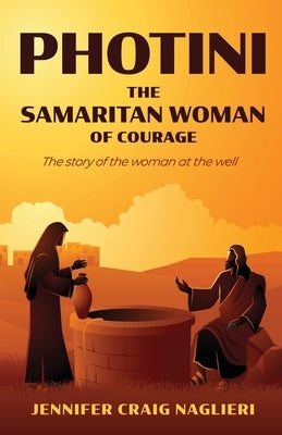 Photini: The Samaritan Woman of Courage Paperback Trilogy Christian Publishing