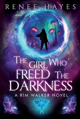 The Girl Who Freed the Darkness: Book Two - Publishers Weekly Editor's Pick Sequel Paperback Renee Hayes