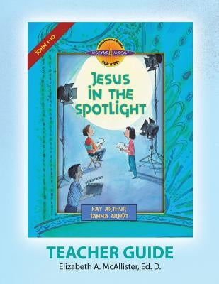 Discover 4 Yourself(r) Teacher Guide: Jesus in the Spotlight Paperback Precept Minstries International