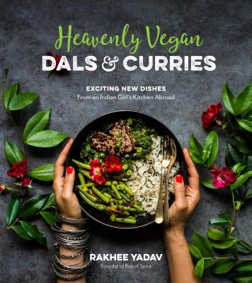Heavenly Vegan Dals & Curries: Exciting New Dishes from an Indian Girl's Kitchen Abroad Paperback Page Street Publishing