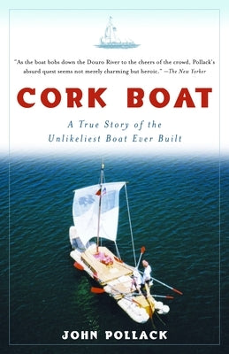 Cork Boat: A True Story of the Unlikeliest Boat Ever Built Paperback Anchor Books